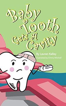 portada Baby Tooth Gets a Cavity (Softcover) (3) (Baby Tooth Dental Books) (en Inglés)