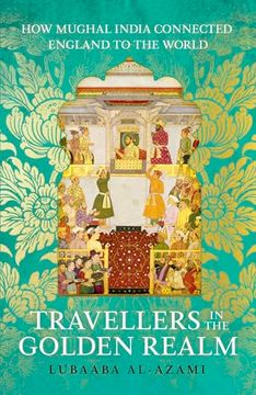 portada Travellers in the Golden Realm: How Mughal India Connected England to the World