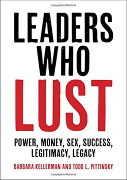 portada Leaders who Lust: Power, Money, Sex, Success, Legitimacy, Legacy (en Inglés)