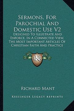 portada sermons, for parochial and domestic use v2: designed to illustrate and enforce, in a connected view, the most important articles of christian faith an (en Inglés)