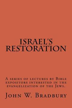 portada Israel's Restoration: A series of lectures by Bible expositors interested in the evangelization of the Jews. (en Inglés)