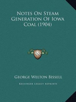 portada notes on steam generation of iowa coal (1904) (en Inglés)