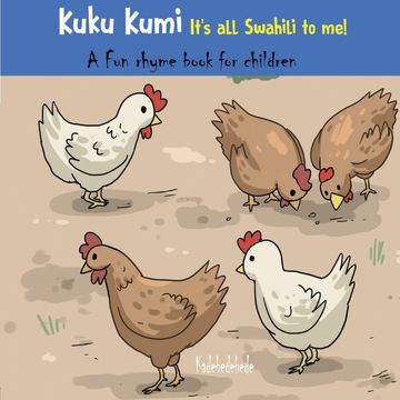 portada Kuku Kumi - It'S all Swahili to Me! A fun Rhyme Book for Children (Swahili Basics) (en Swahili)