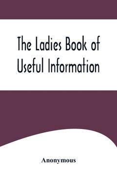portada The Ladies Book of Useful Information (en Inglés)