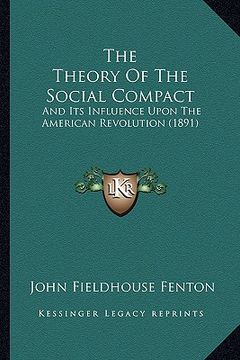 portada the theory of the social compact: and its influence upon the american revolution (1891)