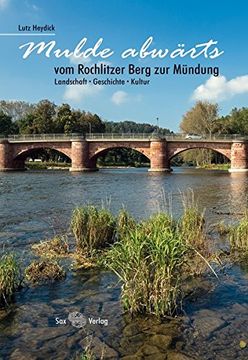 portada Mulde Abwärts: Vom Rochlitzer Berg zur Mündung. Landschaft, Geschichte, Kultur. (en Alemán)