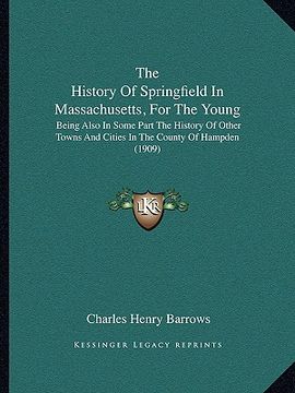 portada the history of springfield in massachusetts, for the young: being also in some part the history of other towns and cities in the county of hampden (19