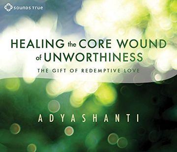 portada Healing the Core Wound of Unworthiness: The Gift of Redemptive Love
