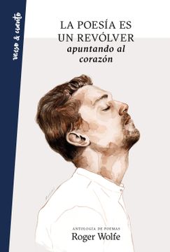 portada La Poesía es un Revólver Apuntando al Corazón (Verso&Cuento) (in Spanish)