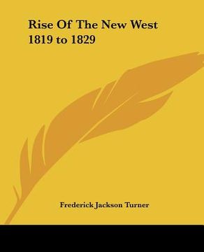 portada rise of the new west 1819 to 1829 (en Inglés)