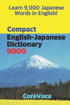 portada Compact English-Japanese Dictionary 9000: How to Learn Essential Japanese Vocabulary in English Alphabet for School, Exam, and Business 