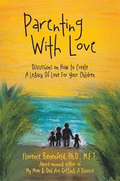 portada Parenting With Love: Discussions on How to Create A Legacy Of Love For Your Children (en Inglés)
