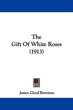 portada the gift of white roses (1913) (en Inglés)