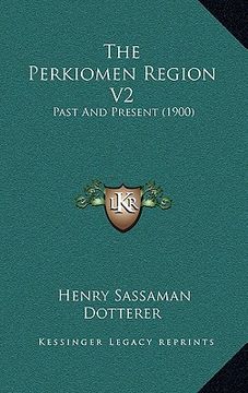 portada the perkiomen region v2: past and present (1900) (en Inglés)