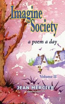 portada Imagine Society: A POEM A DAY - Volume 2: Jean Mercier's A Poem A Day - Volume 2 (en Inglés)