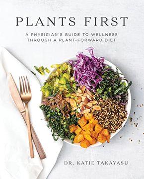 portada Plants First: A Physician's Guide to Wellness Through a Plant-Forward Diet (en Inglés)
