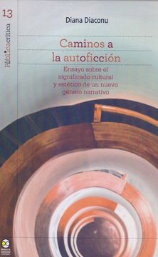 portada Caminos a la autoficción: Ensayo sobre el significado vultural y estético de un nuevo género narrativo (in Spanish)