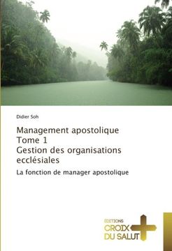 portada Management apostolique Tome 1 Gestion des organisations ecclésiales: La fonction de manager apostolique (French Edition)