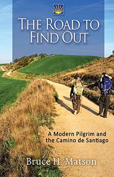 portada The Road to Find Out: A Modern Pilgrim and the Camino de Santiago (in English)