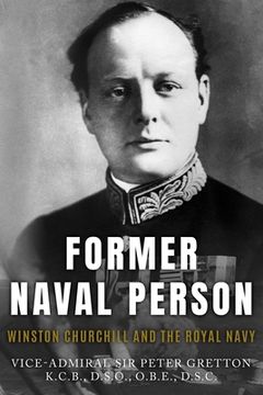 portada Former Naval Person: Winston Churchill and the Royal Navy (in English)