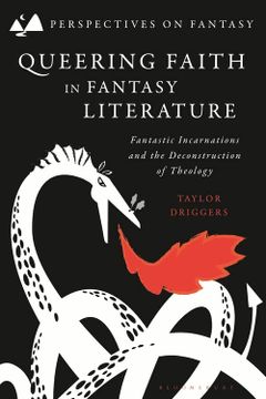 portada Queering Faith in Fantasy Literature: Fantastic Incarnations and the Deconstruction of Theology (Perspectives on Fantasy) (in English)
