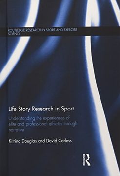 portada Life Story Research in Sport: Understanding the Experiences of Elite and Professional Athletes Through Narrative (Routledge Research in Sport and Exercise Science) 