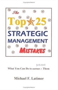 the top 25 strategic management mistakes: what you can do to prevent them (en Inglés)