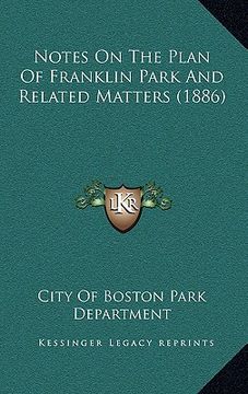 portada notes on the plan of franklin park and related matters (1886) (en Inglés)