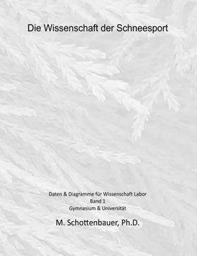 portada Die Wissenschaft der Schneesport: Band 1: Daten & Diagramme für Wissenschaft Labor (German Edition)