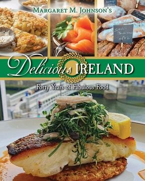 portada Delicious Ireland: Forty Years of Fabulous Food (in English)