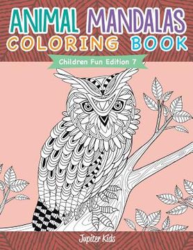 portada Animal Mandalas Coloring Book Children Fun Edition 7 (en Inglés)