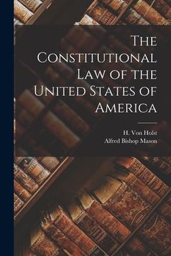 portada The Constitutional Law of the United States of America (en Inglés)