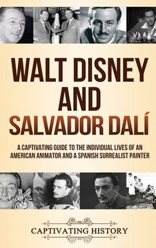 portada Walt Disney and Salvador Dalí: A Captivating Guide to the Individual Lives of an American Animator and a Spanish Surrealist Painter (en Inglés)