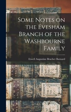 portada Some Notes on the Evesham Branch of the Washbourne Family (en Inglés)