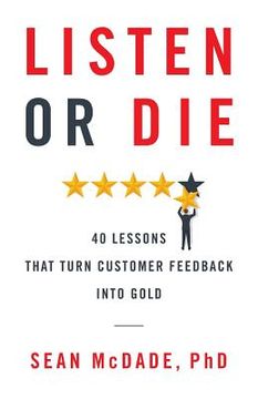 portada Listen or Die: 40 Lessons That Turn Customer Feedback into Gold (en Inglés)