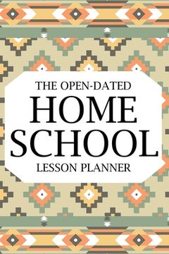 portada The Open-Dated Homeschool 2022 Lesson Planner: Dated Lesson Planner, Teacher Lesson Planner, Teacher Planner, Daily Planner (en Inglés)