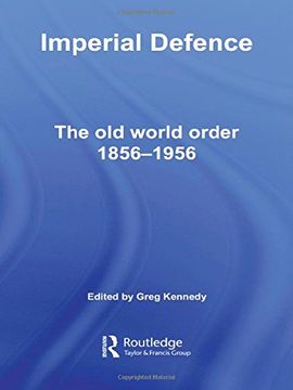 portada Imperial Defence: The old World Order, 1856–1956 (Cass Military Studies) (en Inglés)