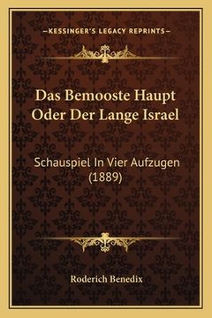 portada Das Bemooste Haupt Oder Der Lange Israel: Schauspiel In Vier Aufzugen (1889) (in German)