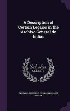 portada A Description of Certain Legajos in the Archivo General de Indias (en Inglés)