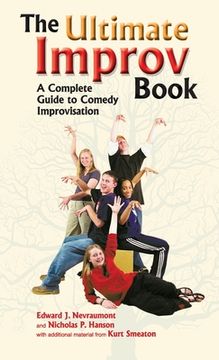 portada Ultimate Improv Book: A Complete Guide to Comedy Improvisation (en Inglés)