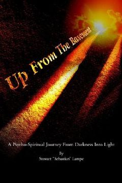 portada up from the basement: a psycho-spiritual journey from darkness into light (en Inglés)