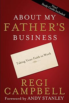 portada About my Father's Business: Taking Your Faith to Work (en Inglés)