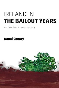 portada Ireland in the Bailout Years: Tall Tales from Ireland in The Mire