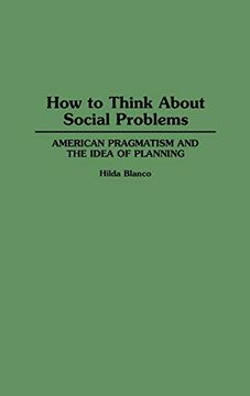 portada How to Think About Social Problems: American Pragmatism and the Idea of Planning (Contributions in Political Science) (en Inglés)
