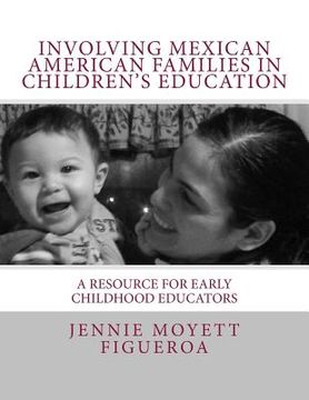 portada Involving Mexican American Families in Children's Education: A Resource for Early Childhood Educators (en Inglés)