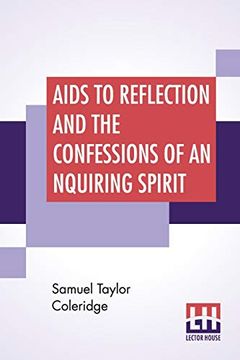 portada Aids to Reflection and the Confessions of an Inquiring Spirit: To Which are Added his Essays on Faith, Etc. With dr. James Marsh's Preliminary Essay 