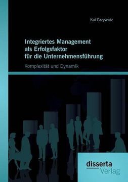 portada Integriertes Management als Erfolgsfaktor für die Unternehmensführung: Komplexität und Dynamik (German Edition)