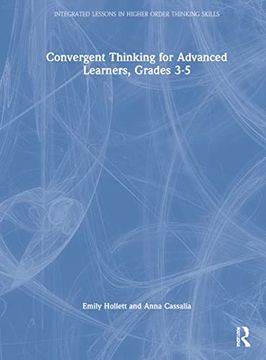 portada Convergent Thinking for Advanced Learners, Grades 3–5 (Integrated Lessons in Higher Order Thinking Skills) (en Inglés)