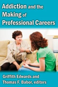 portada Addiction and the Making of Professional Careers