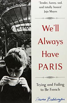 portada We'll Always Have Paris: Trying and Failing to Be French